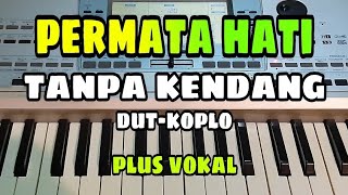 PERMATA HATI  TANPA KENDANG DUTKOPLO  PLUS VOKAL [upl. by Adroj412]