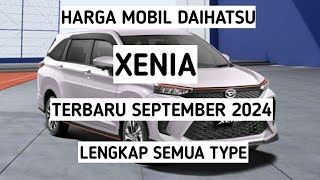 Harga Daihatsu Xenia terbaru September 2024 lengkap semua type [upl. by Nosrac]