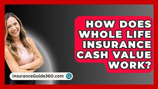 How Does Whole Life Insurance Cash Value Work  InsuranceGuide360com [upl. by Kaine]