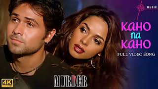 Kaho Na Kaho Song 4K Video Emraan H Mallika S Murder Movie [upl. by Yeldarb]