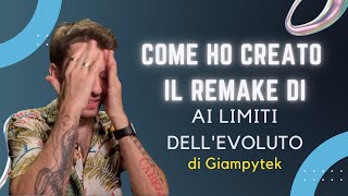 COME HO CREATO IL REMAKE DI quotAI LIMITI DELLEVOLUTOquot di GiampyTek [upl. by Emoraj]