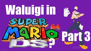 Waluigi really in Super Mario 64 DS part 3 [upl. by Amaras782]