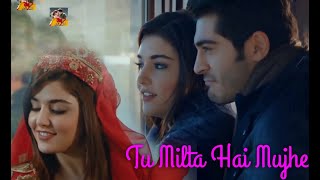 Tu Milta Hai Mujhe Romantic Original  Hayat Murat Version Full Video Song [upl. by Agate]