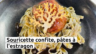 Souricette confite et pâtes à lestragon [upl. by Ilil]