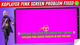 How to Solve KoPlayer Emulator Pink Screen  KoPlayer Free Fire  Free Fire MAX Pink Screen Problem [upl. by Downey]