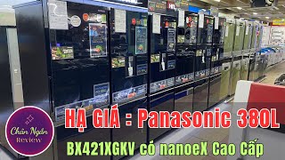 HẠ GIÁ Tủ lạnh Panasonic 380 lít NRBX421XGKV có NanoeX so sánh BX471XGKV [upl. by Black587]