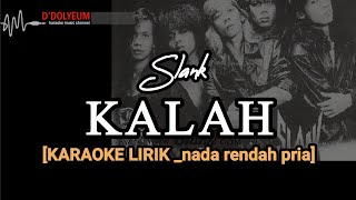 KALAHSlank karaoke lirik [upl. by Freddy]