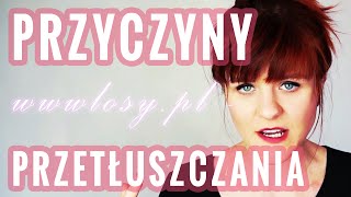 PRZETŁUSZCZAJĄCE SIĘ WŁOSY  PRZYCZYNY  WWWLOSYPL [upl. by Molohs559]