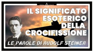 SIGNIFICATO ESOTERICO DELLA CROCIFISSIONE AUDIOLIBRO RUDOLF STEINER [upl. by Aggarwal761]