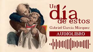 🔴 quotUn día de estosquot de Gabriel García Márquez 📚 AUDIOLIBRO completo en Español [upl. by Gollin]