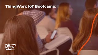 ThingWorx IoT Bootcamp Iª Edición [upl. by Adnah]