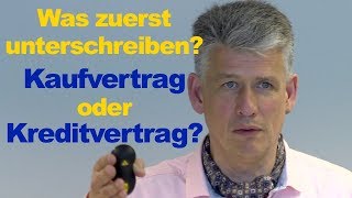 Was zuerst unterschreiben Kaufvertrag Unabhängiger Finanzberater [upl. by Mayrim621]