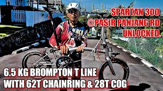 65 kg Brompton T Line with 62t chainring amp 28t cog  Spartan 300 Pasir Panjang Rd UNLOCKED [upl. by Ranite160]