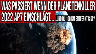 Was passiert wenn der quotPlanetenkillerquot Asteroid 2022 AP7 einschlägt und Du 100 km entfernt bist [upl. by Yacano705]