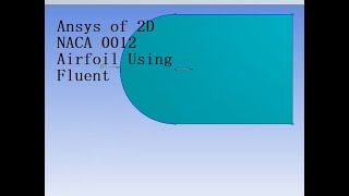 Ansys of 2D NACA 0012 Airfoil using Fluent part 1 [upl. by Litnahs758]