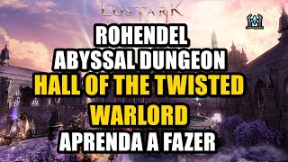 LOST ARK  ROHENDEL ABYSSAL DUNGEON HALL OF THE TWISTED WARLORD PTBR [upl. by Ayeka]