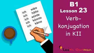 B1  Lesson 23  Konjunktiv II  Verbkonjugation  Learn German intermediate [upl. by Cannon17]