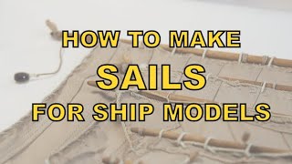 How to make CLOTH SAILS for ship models [upl. by Ecylla]