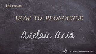 How to Pronounce Azelaic Acid Real Life Examples [upl. by Lodie]