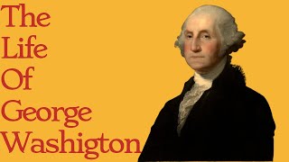 The Life Of George Washington [upl. by Yehsa]