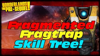 Borderlands The Presequel Claptraps Fragmented Fragtrap Skill Tree Frag Stacks amp Subroutines [upl. by Carlotta808]