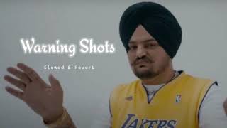 Warning Shots  Slowed amp Reverb  Sidhu Moose wala [upl. by Eiramrebma]