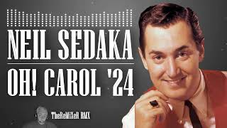 NEIL SEDAKA  OH CAROL 24 TheReMiXeR RMX [upl. by Bidle]