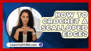 How To Crochet A Scalloped Edge  LearnToDIY360com [upl. by Aisak424]