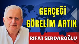 GERÇEĞİ GÖRELİM ARTIK RIFAT SERDAROĞLU SESLİ KÖŞE YAZISI SESLİ KÖŞE SESLİ GEZETE SESLİ MAKALE [upl. by Solberg37]