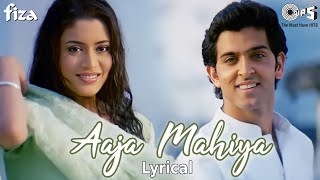 Aaja Mahiya  Lyrical  Fiza  Hrithik Roshan Neha  Alka Yagnik Udit Narayan  Hindi Hits [upl. by Annaoj]