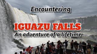 Iguazu Falls An Adventure of a Lifetime [upl. by Lindbom]