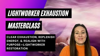 Lightworker EXHAUSTION Solution Revealed [upl. by Airdnala690]