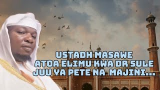 USTADH ABDILAH MASAWE ATOA ELIMU KWA DR SULE JUU YA PETE NA MAJINI [upl. by Cown61]