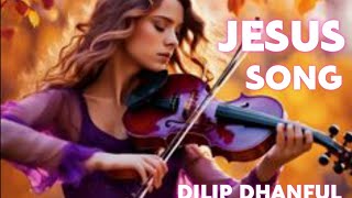 उसने संसार में प्यार का दीप जलाया usne sansar me payar JESUS SONG NEW DILIP DHANFUL [upl. by Syl]