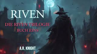 Riven  Ein DarkFantasyAbenteuerHörbuch  Die Riven Trilogie  Buch Eins [upl. by Reginauld606]