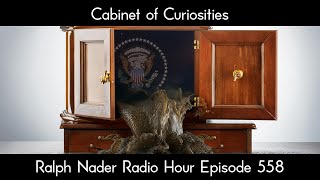 Cabinet of Curiosities  Ralph Nader Radio Hour Episode 558 [upl. by Soiritos320]