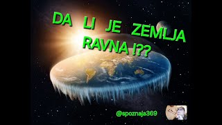 DA LI JE ZEMLJA RAVNA   SPOZNAJA369 [upl. by Erdnael]