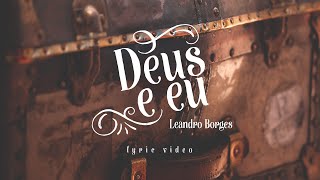 Leandro Borges  Deus e Eu Letra [upl. by Roland889]