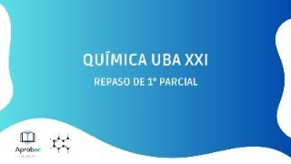 QUIMICA UBA XXI  REPASO 1ºPARCIAL  ABRIL 2024 [upl. by Macmullin]