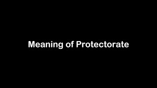 What is the Meaning of Protectorate  Protectorate Meaning with Example [upl. by Haeluj]