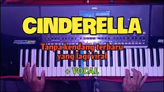 CINDERELLA  TANPA KENDANG  Vocal  SET ORKES PALING DICARI 2024 [upl. by Ranitta]