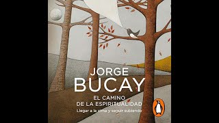 El camino de la espiritualidad Audiolibro de Jorge Bucay [upl. by Anipsed242]