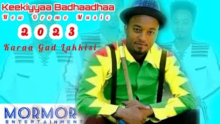 Keekiyyaa Badhaadhaa quotKARAA GAD LAKKISIquot New Ethiopia Oromo Music 2023 JirraRecords [upl. by Ecertal]