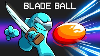 I Made BLADE BALL in Among Us [upl. by Aicilec]