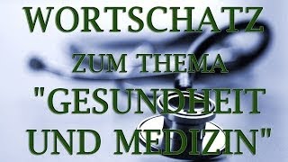 Wortschatz zum Thema Gesundheit vesves Medizin  Deutsch Lernen [upl. by Milak238]