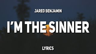 Jared Benjamin  Im The Sinner Lyrics [upl. by Lytle]