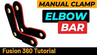 Fusion 360 Tutorial Manual Clamp  Elbow Bar [upl. by Arraeit]