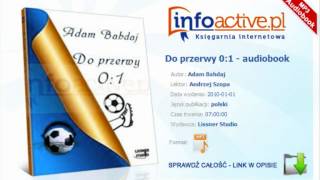 Do przerwy 01  Adam Bahdaj  audiobook mp3 [upl. by Ardnaek]