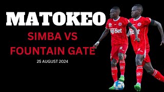 MATOKEO SIMBA VS FOUNTAIN GATE LEO 25 AUGUST 2024 [upl. by Einahets]