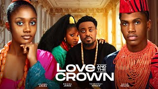 LOVE AND THE CROWN  TOOSWEET ANNAN PRISMA JAMES ANNABEL APARA KELVIN EZIKE FAITH STANLEY OMA NNADI [upl. by Okihcas733]